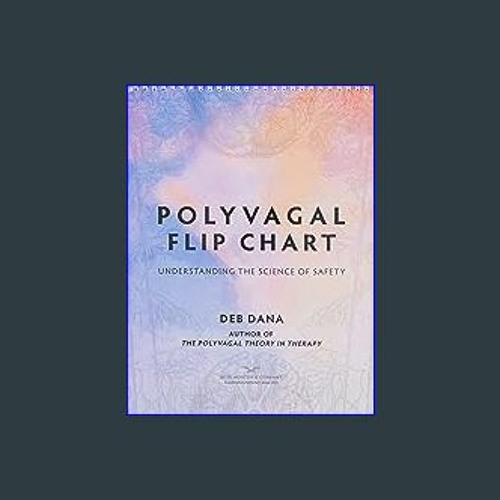 Read^^ ✨ Polyvagal Flip Chart: Understanding the Science of Safety (Norton Series on Interpersonal