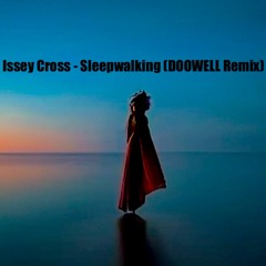 Issey Cross - Sleepwalking (DOOWELL Remix)