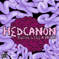 Hedcanon- Quick Like A Brick [DMCS001]