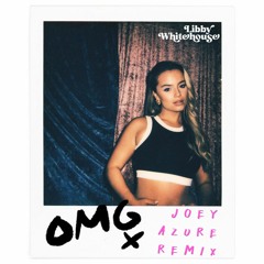 Libby Whitehouse - OMG (Joey Azure Remix)