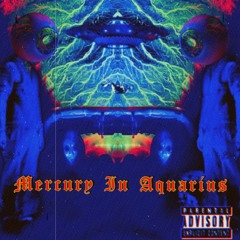 Mercury in Aquarius (Prod. By Dali Starr)