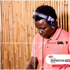 Deep Inspiration Show 443 "Guestmix by Dr. T (South Africa)"