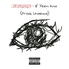 @lakamimb - "If Yeen Kno" (prod. @undeadmanwalking2975)