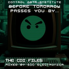 Before Tomorrow Passes You By - The CDI Files