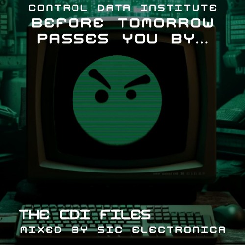 Before Tomorrow Passes You By - The CDI Files