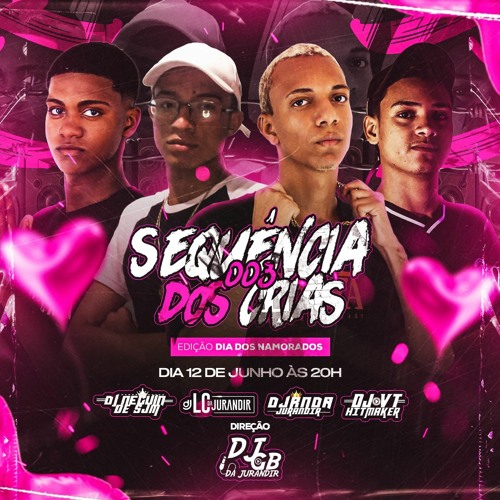 SEQUENCIA DOS CRIA EDIÇÃO DIA DOS NAMORADOS (DJ LC,DJ VT,DJ NEGUIN,DJ RN)DUCOMPLEXO