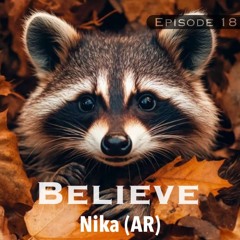 Nika (AR) - Believe [Episode 18]