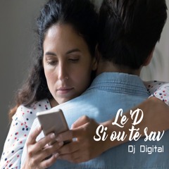 LE ' D - Si Ou Té Sav By Dj Digital