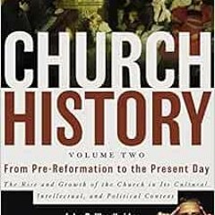 GET [PDF EBOOK EPUB KINDLE] Church History, Volume Two: From Pre-Reformation to the P