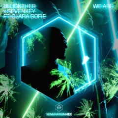 Bluckther x Sevenkey - We Are ft. Clara Sofie