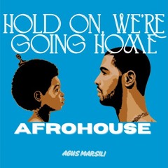 Hold On, We're Going Home | Afrohouse - Drake (i got my eyes on you), agusmarsili bootleg