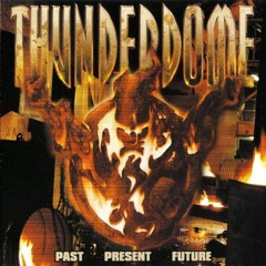 Thunderdome - Past Present Future