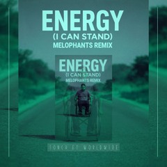 Tonch - Energy (I Can Stand) (MELOPHANTS Remix)