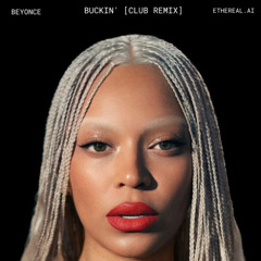 BUCKIN' [ethereal.ai club remix]