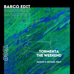 #031 : Tormenta The Weekend (Barco Edit) [FREE DOWNLOAD]