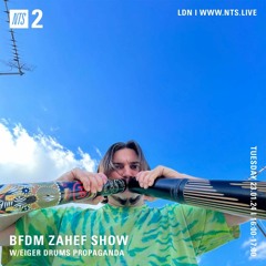 BFDM ZAHEF SHOW NTS RADIO 23.01.24 (EIGER DRUMS PROPAGANDA)