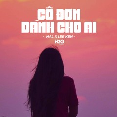 Cô Đơn Dành Cho Ai (Lofi Ver.) [feat. H2O Music]