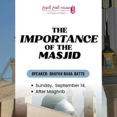 The Importance of the Masjid by Shaykh Raha Batts