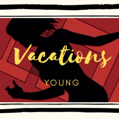 Vacations - Young (i love her) Slowed