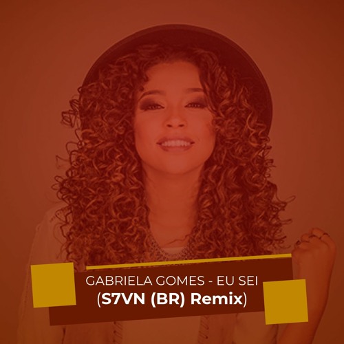 Gabriela Gomes - Eu Sei (S7VN Remix)