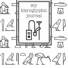 [GET] PDF EBOOK EPUB KINDLE My hieroglyphic journal: a notebook for learning how to w