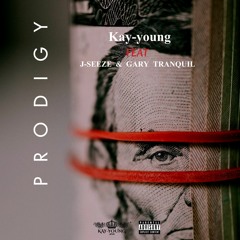 Kay-young - Prodigy ( Feat J-Seeze & Gary Tranquil )