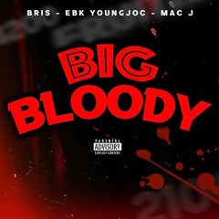 Bris ft Mac J ft EBK YoungJoc - BIG BLOODY (Official Audio)