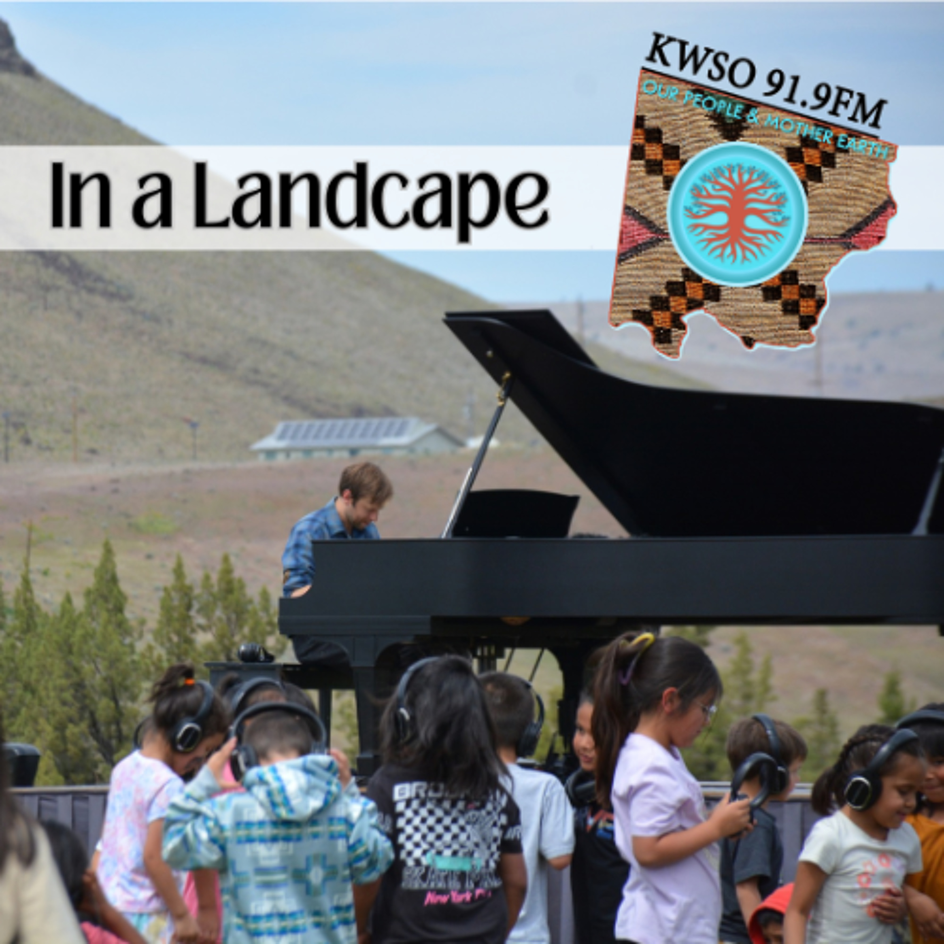 In A Landscape Hunter Noack & James Edmund Greeley - KWSO Our People & Mother Earth Program episode artwork