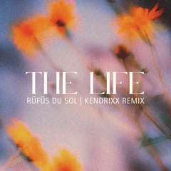 Rufus Du Sol - The Life (Kendrixx Remix)
