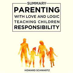 READ EBOOK ☑️ Summary: Parenting with Love and Logic: Teaching Children Responsibilit