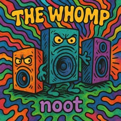 THE WHOMP - NOOT
