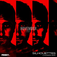 'Silhouettes' Frisky Radio Show with UNDERHER - November 2021