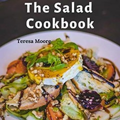 The Salad Cookbook: 50+ Delicious Salad Recipes to Satisfy the Whole Family! (Delicious Recipes. B