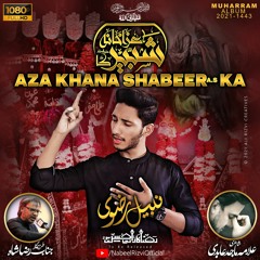 AZA KHANA SHABBIR KA | Nabeel Rizvi Title Noha   2021/1443 | Anjuman e RazaKaraan e Hussain
