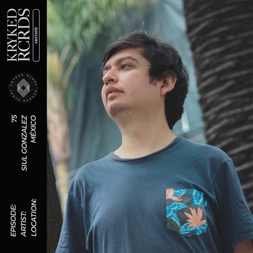 Kryked Rcrds Mixtape 75 - Siul Gonzalez