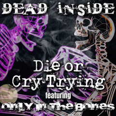 Dead Inside (ft. Only in the Bones) (prod. Bonnie Honestly)