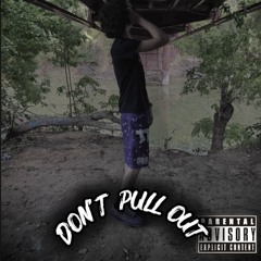 Don’t Pull Out