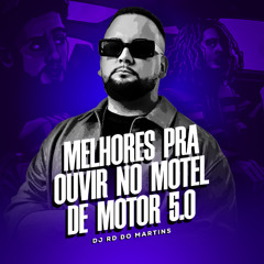 MELHORES PRA OUVIR NO MOTEL DE MOTOR 5.0 [ DJ RD DO MARTINS ]