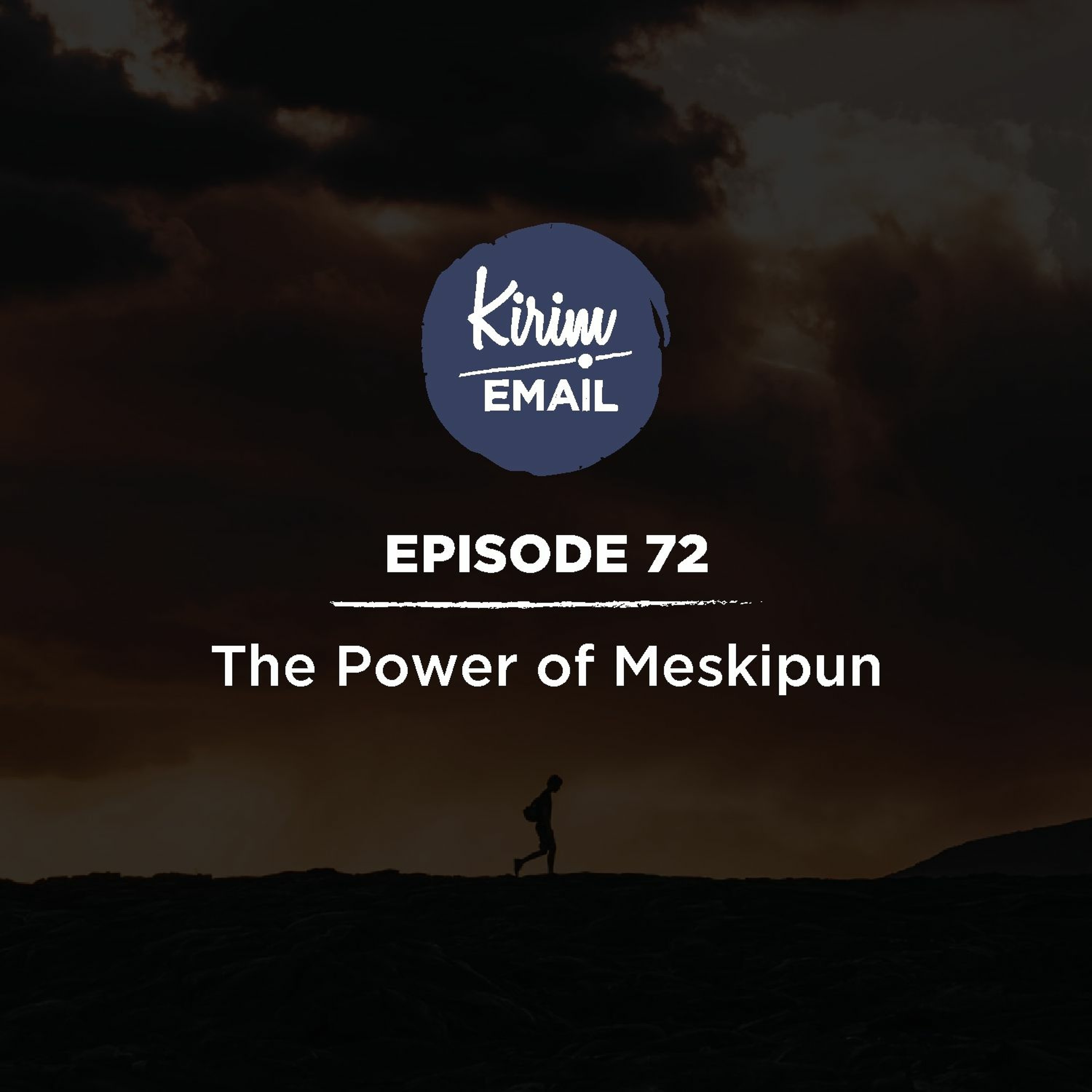 The Power Of Meskipun - Ep. #72