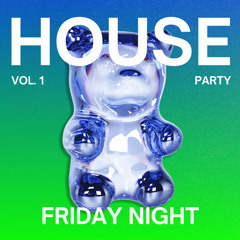 Friday Night House Party Vol.1