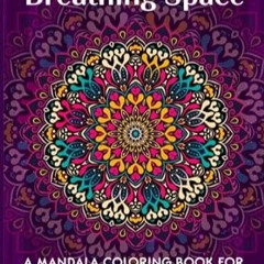 [PDF-EPub] Download Breathing Space A Mandala Coloring Book For Anxiety and Stress Relief