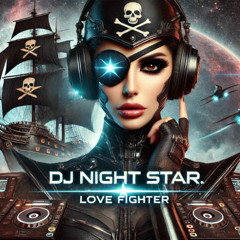 🌌🏴‍☠️✨ | DJ Night Star – Love Fighter❤️🚀