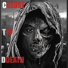 CLOSE TO DEATH (Vol 1)