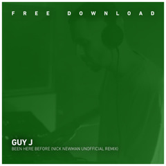 FREE DOWNLOAD: Guy J - Been Here Before (Nick Newman Unofficial Remix)