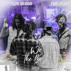 JPP Papa Blood & The Plug - WE THE BEST (Official Audio)