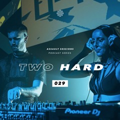 Assault Sessions 029 - TWO HARD