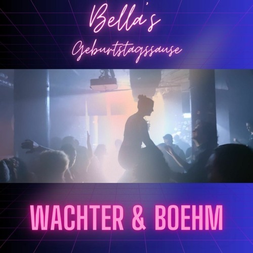 Wachter & Böhm @ Bella's Geburtstagssause | Soho Stage Augsburg