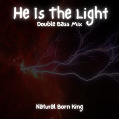 He Is The Light - Double Bass Mix