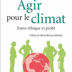 FULL✔READ️⚡(PDF) Agir pour le climat: Entre ?thique et profit (French Edition)