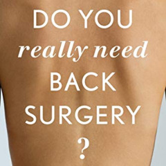 [VIEW] KINDLE √ Do You Really Need Back Surgery?: A Surgeon's Guide to Neck and Back